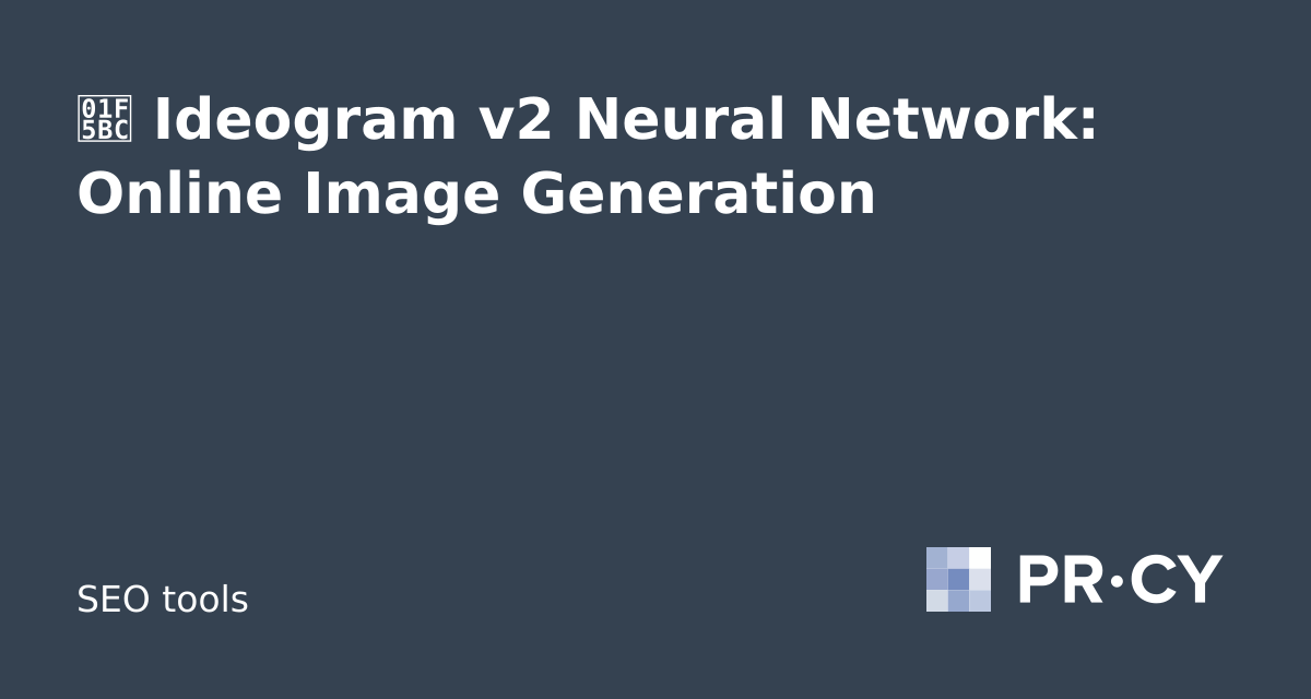 🖼️ Ideogram v2 Neural Network: Online Image Generation