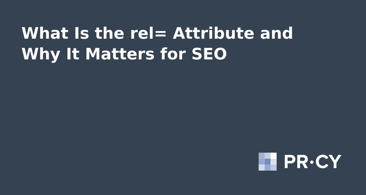 What Is the rel= Attribute and Why It Matters for SEO – PR-CY